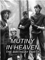 Mutiny In Heaven: The Birthday Party在线观看