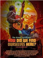 The Dream Syndicate: How Did We Find Ourselves Here?在线观看和下载