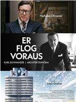 Er flog voraus - Karl Schwanzer | Architektenpoem在线观看和下载