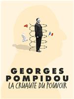 Georges Pompidou, la cruauté du pouvoir在线观看