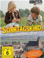 Ein Sonntagskind, das manchmal spinnt在线观看