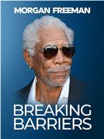 Morgan Freeman: Breaking Barriers在线观看和下载