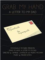 Grab My Hand: A Letter to My Dad在线观看和下载