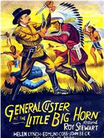 General Custer at the Little Big Horn在线观看和下载