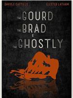 The Gourd, The Brad, and The Ghostly